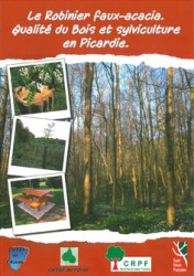 Couverture Le Robinier faux-acacia, qualité du bois et sylviculture en Picardie